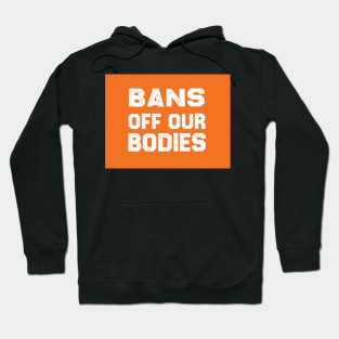 Bans Off Our Bodies Hoodie